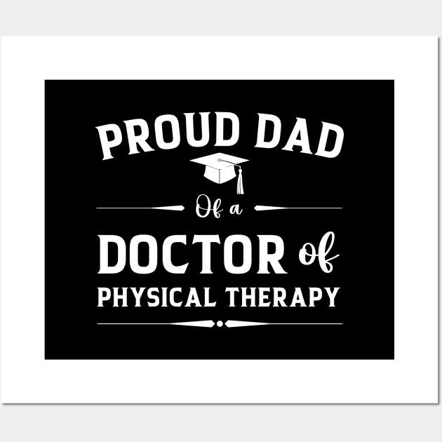 Proud Dad Of A Doctor Of Physical Therapy Father's Day Wall Art by Printopedy